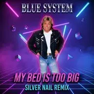 Blue System - My Bed Is Too Big (Silver Nail Cover Mix)