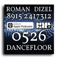 Dj Roman Dizel - Dancefloor 0526A (live mix) #526