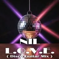 NIL - L.O.V.E ( Disco Guitar Mix )