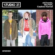 STUDIO 21 Interview: old honda, SELFISH & Серёжа Каотай