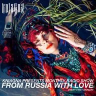 Kniagna presents monthly Radio Show "From Russia With Love" Episode 002