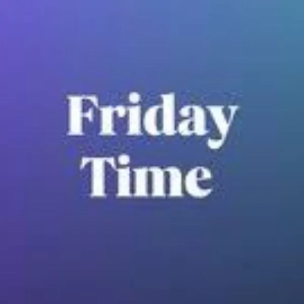 Friday Time
