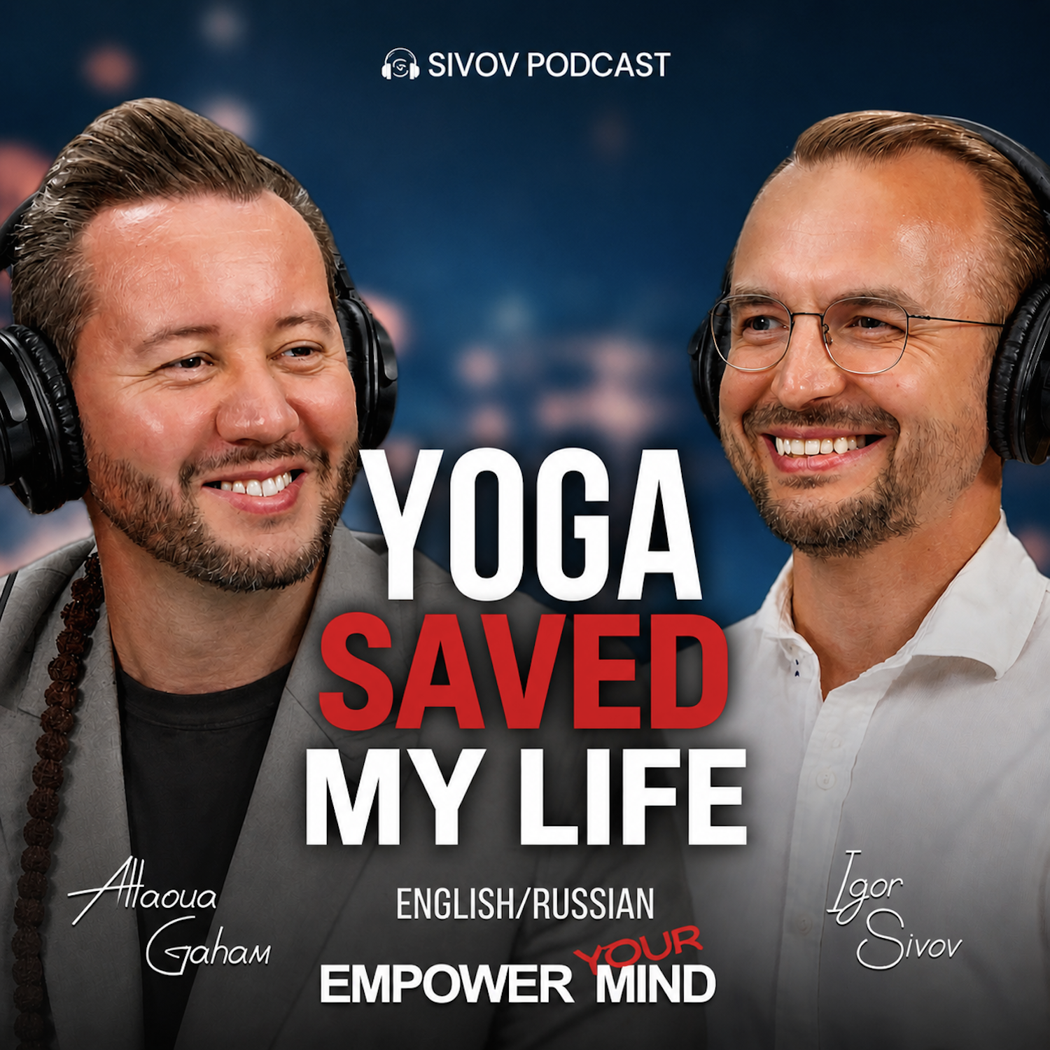 Healing Through Yoga: From Stress to Strength. Allaoua Gaham on Igor Sivov's Podcast (English Version) episode artwork
