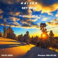 Kaiser - SET #005 Progressive House (04.01.2022) [Pioneer DDJ-FLX6]