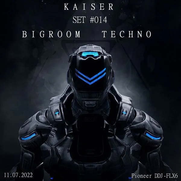 Kaiser - SET #014 BIGROOM TECHNO (11.07.2022) [Pioneer DDJ-FLX6]