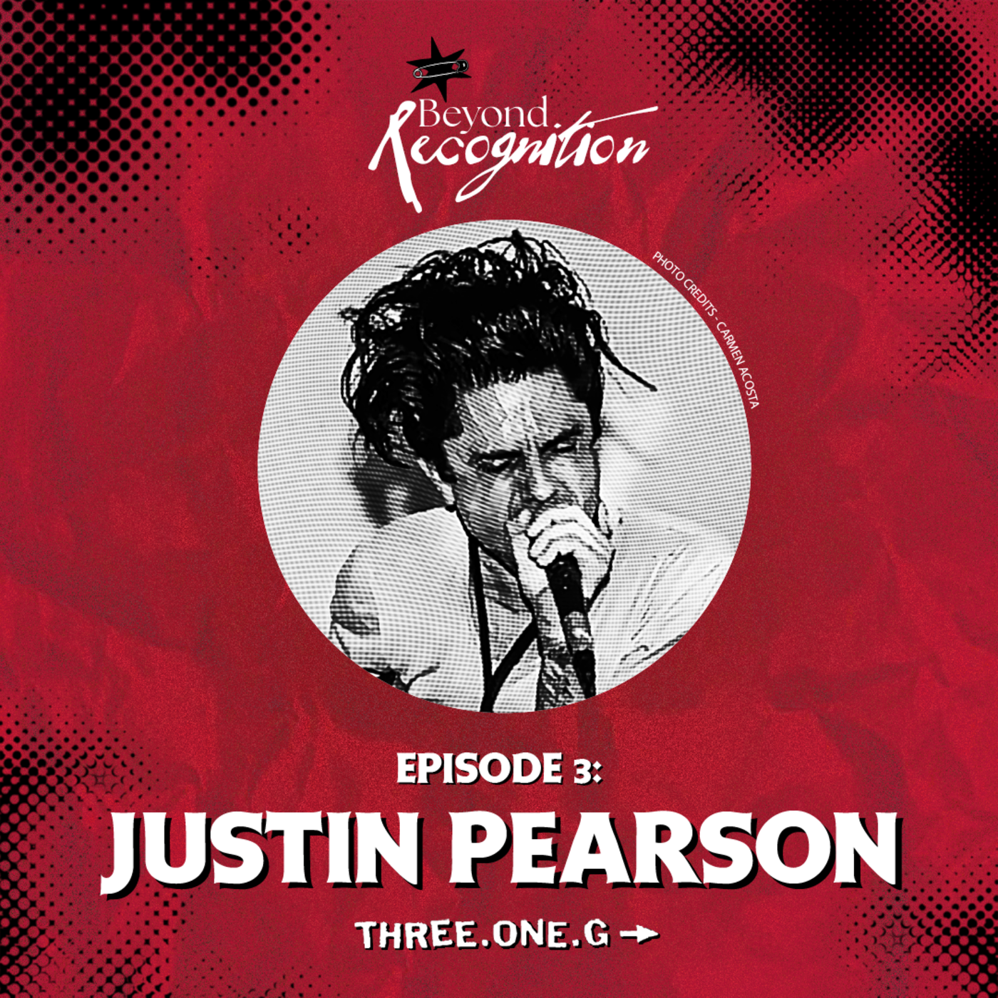 Beyond Recognition - Episode 3: Justin Pearson(Three One G)