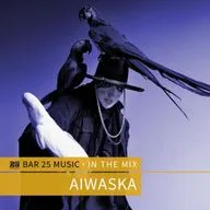 Aiwaska "Bar 25 Music In The Mix"
