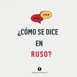 ¿Cómo se dice en ruso?
