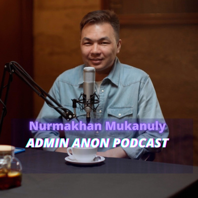 Narikbi ft Temirlan Mukashev: Саяхат, шетелдегі қазақтар, IT саласы, менталитет | AdminAnon Podcast