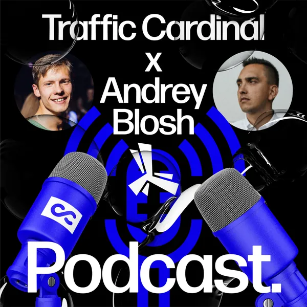 Traffic Cardinal x Andrey Blosh from PropellerAds. Podcast