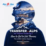 Val Thorens Guide Ep.2: How to Get to Val Thorens – The 2,300m Climb, Airports & Mountain Transfers