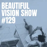 Beautiful Vision Radio Show #129 29.08.2024