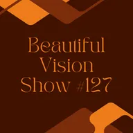 Beautiful Vision Radio Show #127 15.08.2024