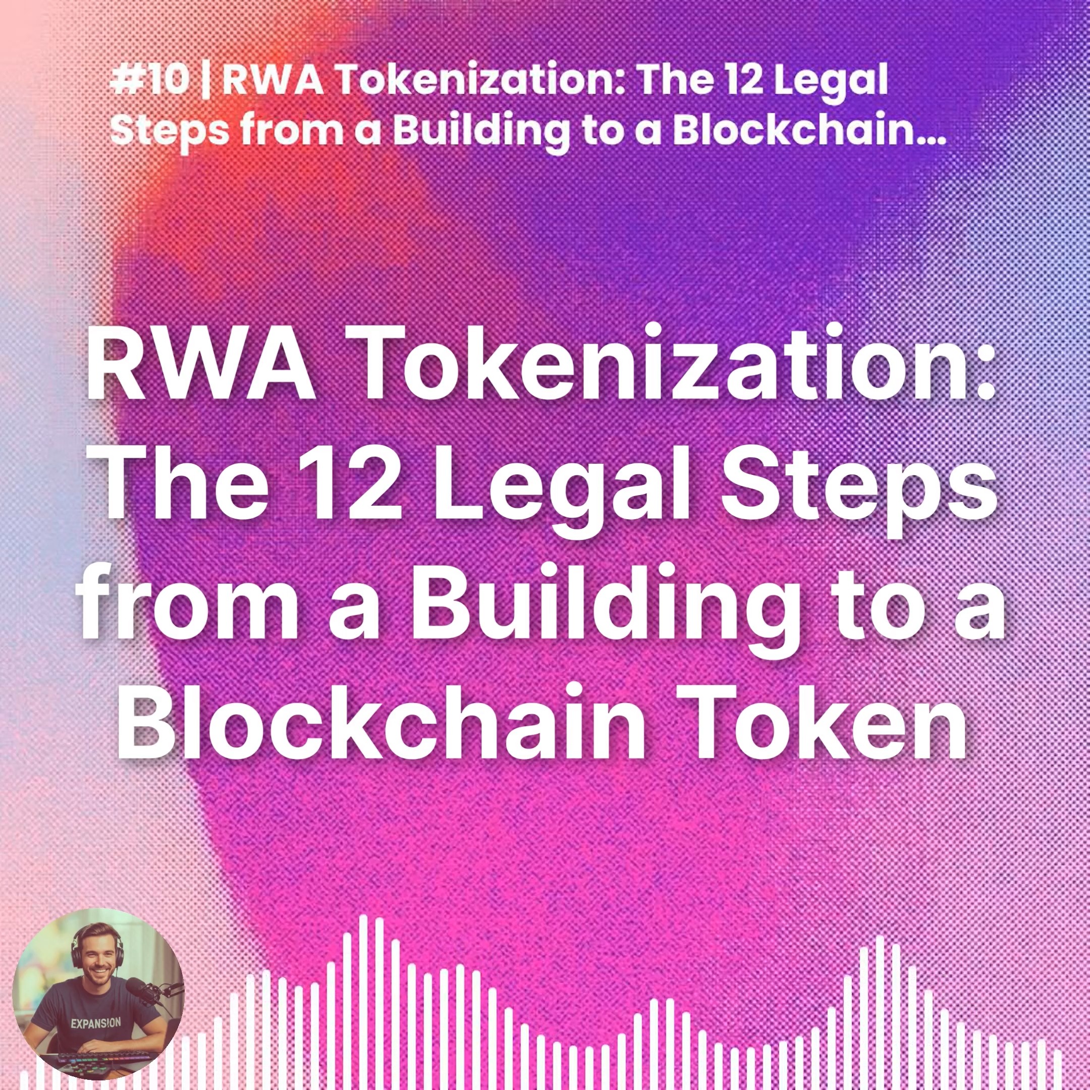 #10 | RWA Tokenization: The 12 Legal Steps from a Building to a Blockchain Token