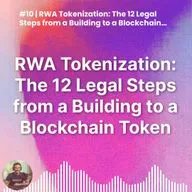 #10 | RWA Tokenization: The 12 Legal Steps from a Building to a Blockchain Token