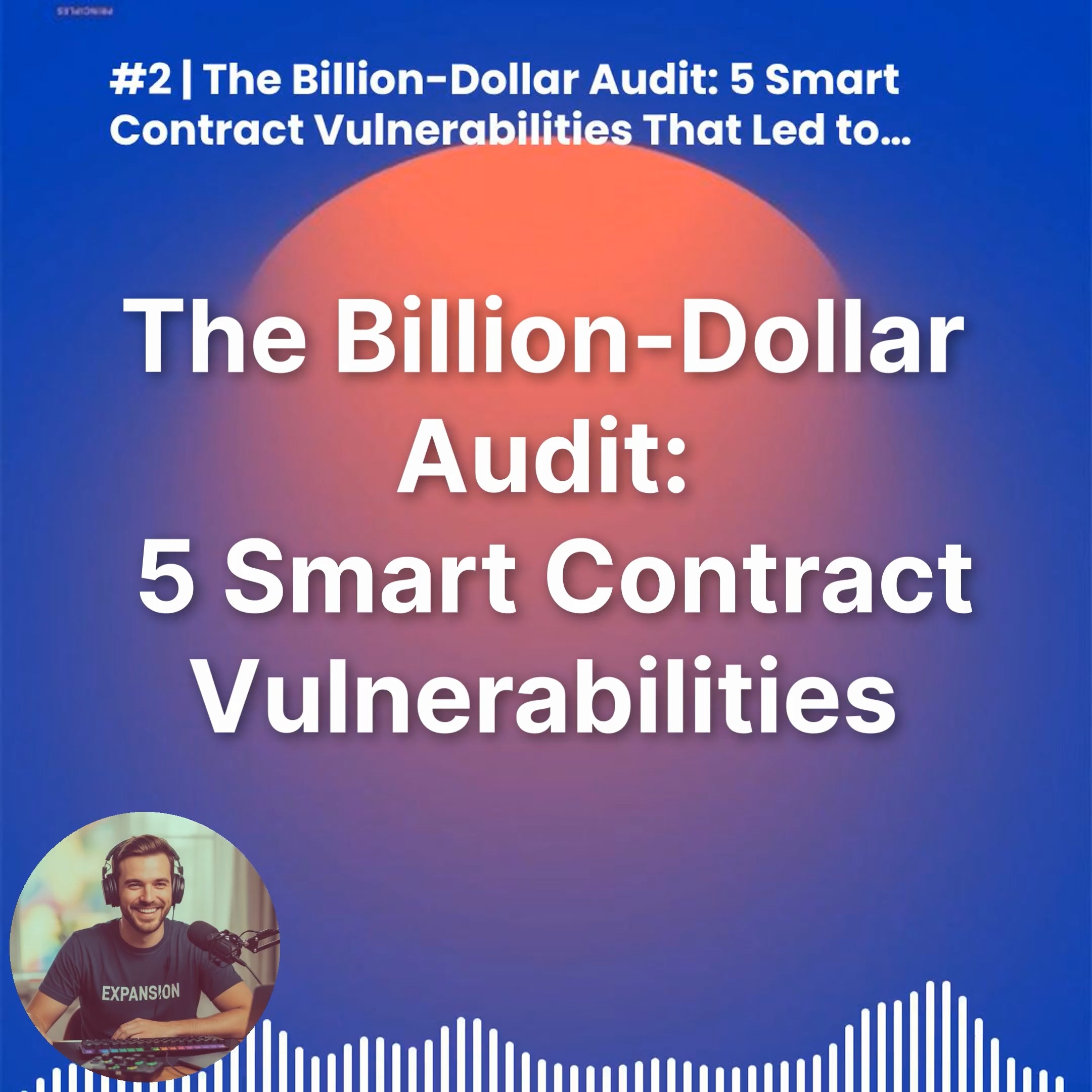#2 | The Billion-Dollar Audit: 5 Smart Contract Vulnerabilities That Cost $1B+ episode artwork