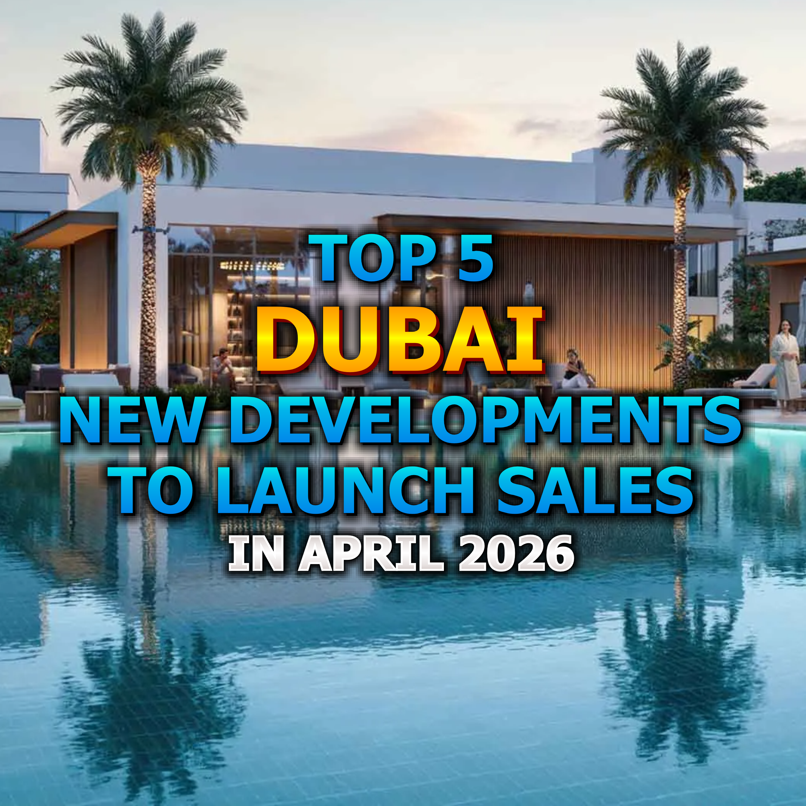 🇦🇪 Top 5 Dubai New Developments to Launch Sales in April 2026 from $300,000 episode artwork
