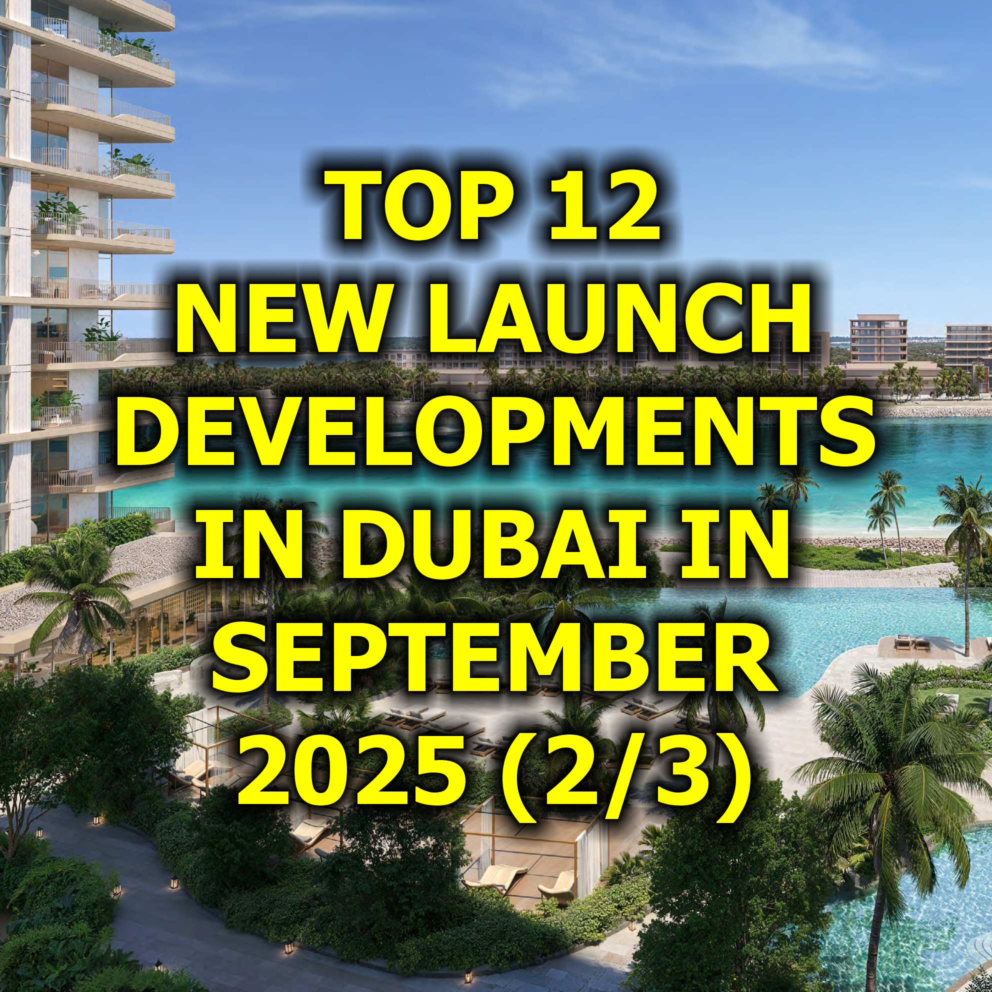 🇦🇪 Top 12 New Launch Developments in Dubai in September 2025 (2/3) episode artwork