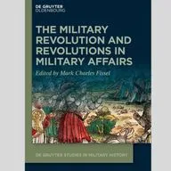 Фисель, Марк Чарльз (Ред.) Военная революция и революции в военном деле. Берлин: Де Грюйтер, 2022.